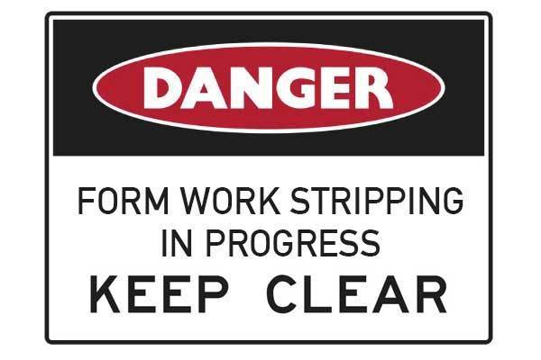 Danger Form Work Stripping In Progress Keep Clear