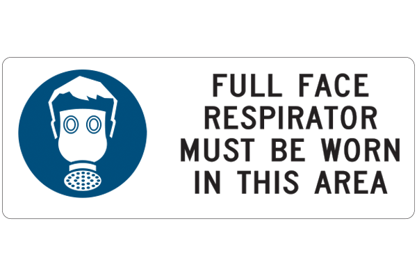 Full Face Respirator Must Be Worn In This Area