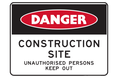 Danger Construction Unauthorised Persons Keep Out