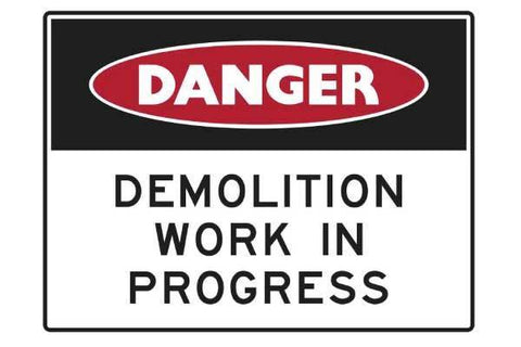 Danger Demolition Works In Progress