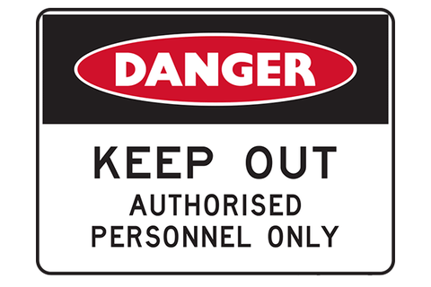 Danger Keep Out Authorised Personnel Only