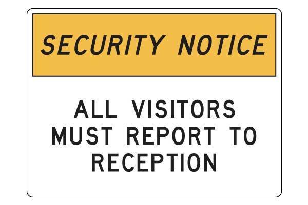 Notice All Visitors Must Report to Reception