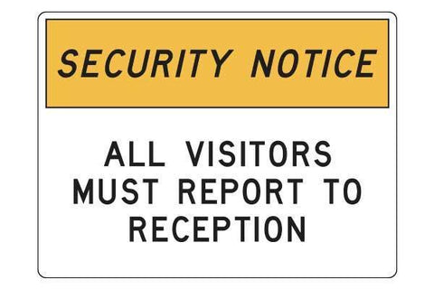 Notice All Visitors Must Report to Reception