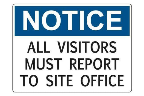 Notice All Visitors Must Report to Site Office