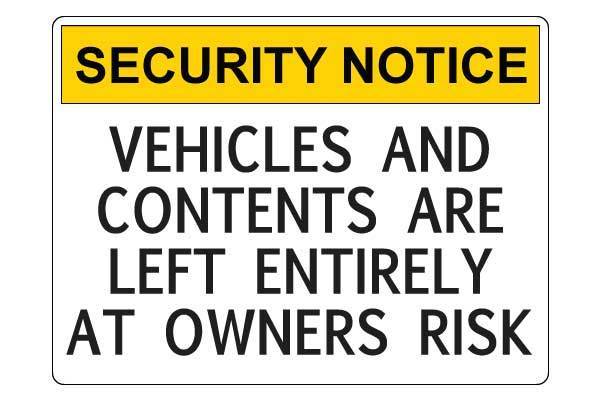 Security Notice Vehicles And Contents Are Left Entirely At Owners Risk